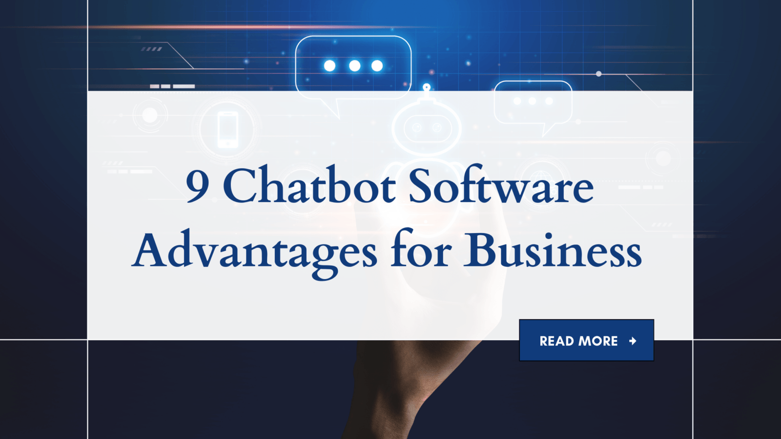 9 Chatbot Software Advantages for Business